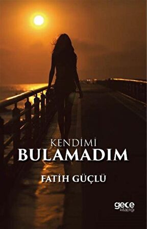 Kendimi Bulamadım / Fatih Güçlü