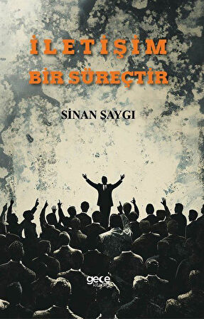 İletişim Bir Süreçtir / Sinan Saygı