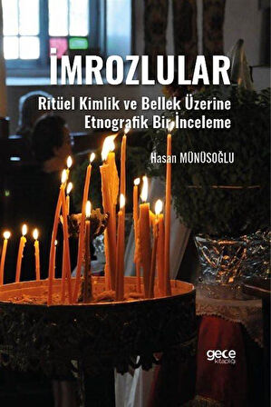 İmrozlular & Ritüel Kimlik Ve Bellek Üzerine Etnografik Bir Inceleme / Hasan Münüsoğlu