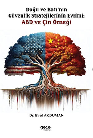 Doğu ve Batı’nın Güvenlik Stratejilerinin Evrimi: ABD ve Çin Örneği