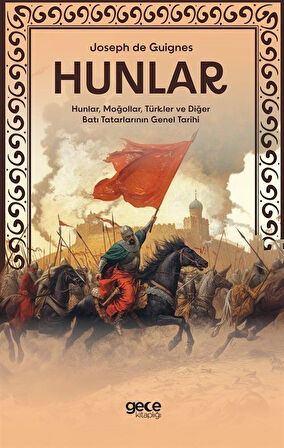 Hunlar & Hunlar, Moğollar, Türkler ve Diğer Batı Tatarlarının Genel Tarihi / Joseph de Guignes