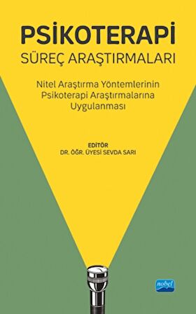 Psikoterapi Süreç Araştırmaları - Nitel Araştırma Yöntemlerinin Psikoterapi Araştırmalarına Uygulanması