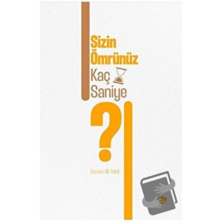 Sizin Ömrünüz Kaç Saniye ? / Türkiye Diyanet Vakfı Yayınları / Dursun Ali Tökel