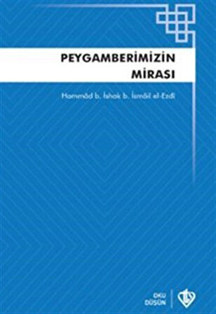 Peygamberimizin Mirası Teriketün Nebi / Hammad B. İshak B. İsmail El-Ezdi