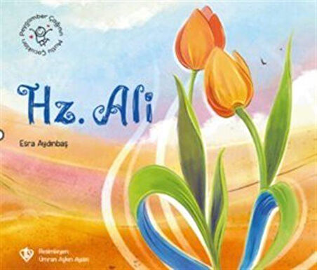 Peygamber Çağının Mutlu Çocukları / Hz. Ali / Esra Aydınbaş