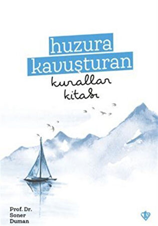 Huzura Kavuşturan Kurallar Kitabı / Soner Duman