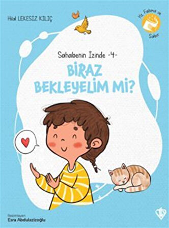 Biraz Bekleyelim Mi ? / Sahabenin İzinde 4 / Hilal Lekesiz Kılıç