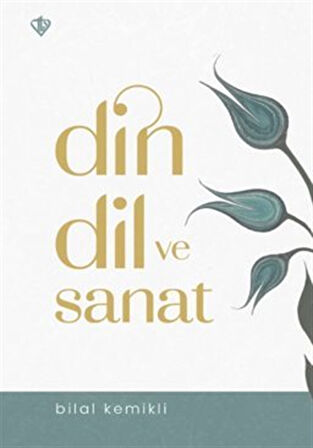 Din Dil ve Sanat / Bilal Kemikli