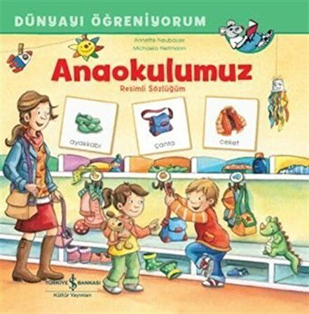 Anaokulumuz Resimli Sözlüğüm Dünyayı Öğreniyorum / Annette Neubauer
