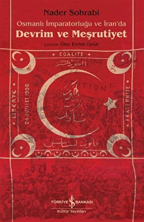 Osmanlı İmparatorluğu ve İran'da Devrim ve Meşrutiyet / Nader Sohrabi