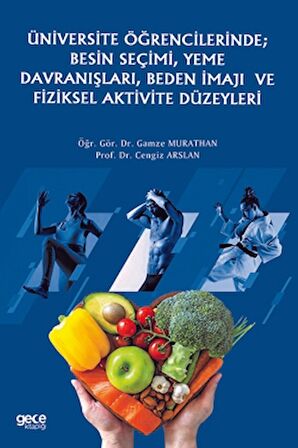 Üniversite Öğrencilerinde; Besin Seçimi, Yeme Davranışları, Beden İmajı ve Fiziksel Aktivite Düzeyleri