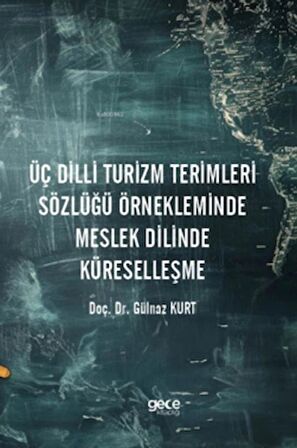 Üç Dilli Turizm Terimleri Sözlüğü Örnekleminde Meslek Dilinde Küreselleşme