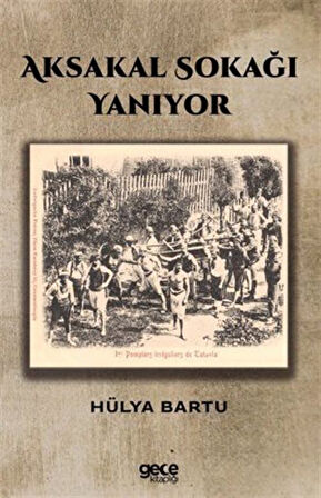 Aksakal Sokağı Yanıyor / Hülya Bartu