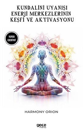 Kundalini Uyanışı - Enerji Merkezlerinin Keşfi ve Aktivasyonu