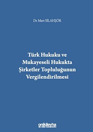 Türk Hukuku ve Mukayeseli Hukukta Şirketler Topluluğunun Vergilendirilmesi