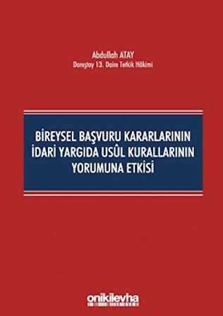 Bireysel Başvuru Kararlarının İdari Yargıda Usul Kurallarının Yorumuna Etkisi