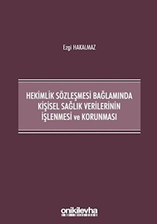 Hekimlik Sözleşmesi Bağlamında Kişisel Sağlık Verilerinin İşlenmesi ve Korunması