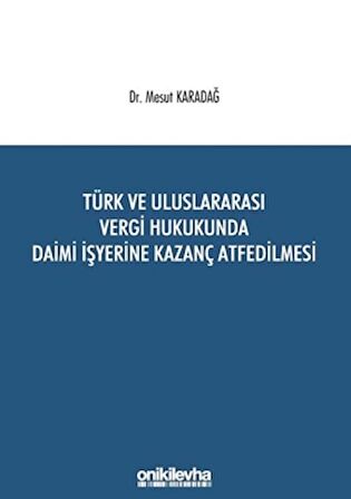 Türk ve Uluslararası Vergi Hukukunda Daimi İşyerine Kazanç Atfedilmesi