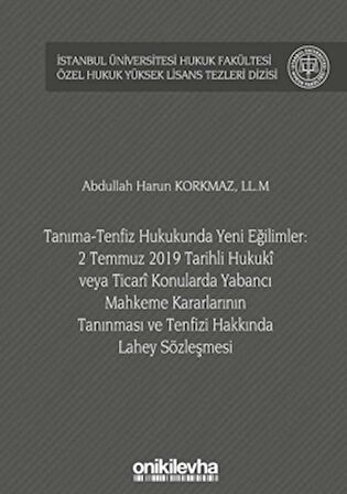 Tanıma-Tenfiz Hukukunda Yeni Eğilimler: 2 Temmuz 2019 Tarihli Hukuki veya Ticari Konularda Yabancı Mahkeme Kararlarının Tanınması ve Tenfizi Hakkında Lahey Sözleşmesi