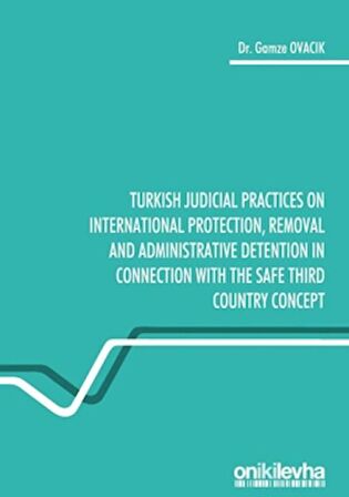 Turkish Judicial Practices on International Protection Removal and Administrative Detention in Connection With the Safe Third Country Concept