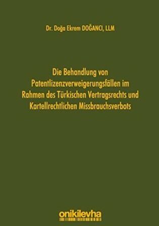 Die Behandlung Von Patentlizenzverweigerungsfallen im Rahmen des Türkischen Vertragsrechts und Karte