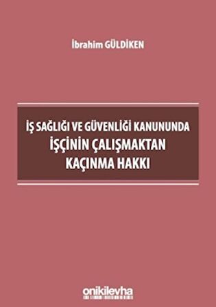 İş Sağlığı ve Güvenliği Kanununda İşçinin Çalışmaktan Kaçınma Hakkı