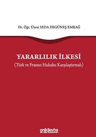 Yararlılık İlkesi (Türk ve Fransız Hukuku Karşılaştırmalı)