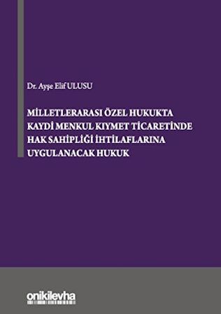 Milletlerarası Özel Hukukta Kaydi Menkul Kıymet Ticaretinde Hak Sahipliği İhtilaflarına Uygulanacak Hukuk