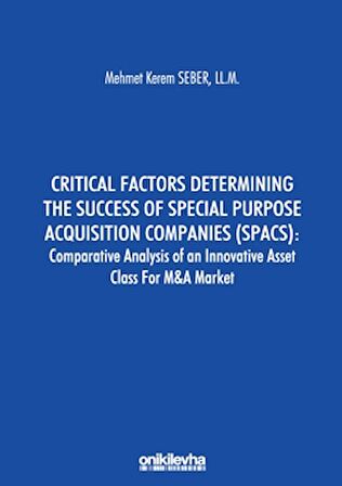 Critical Factors Determining the Success of Special Purpose Acquisition Companies (SPACS) - Comparative Analysis of an Innovative Asset Class for M&A Market