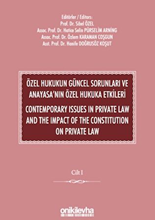Özel Hukukun Güncel Sorunları ve Anayasa'nın Özel Hukuka Etkileri / Contemporary Issues In Private Law And The Impact Of The Constitution On Private Law (2 CİLT)