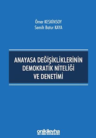 Anayasa Değişikliklerinin Demokratik Niteliği ve Denetimi