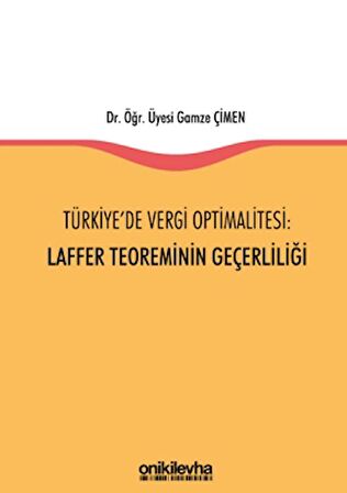 Türkiye'de Vergi Optimalitesi: Laffer Teoreminin Geçerliliği