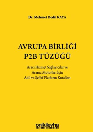 Avrupa Birliği P2B Tüzüğü: Aracı Hizmet Sağlayıcılar ve Arama Motorları İçin Adil ve Şeffaf Platform Kuralları