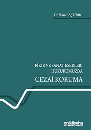 Fikir ve Sanat Eserleri Hukukumuzda Cezai Koruma