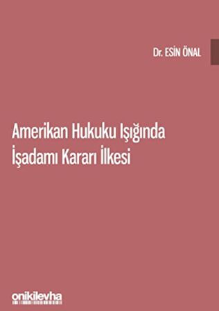 Amerikan Hukuku Işığında İşadamı Kararı İlkesi