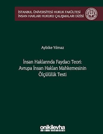 İnsan Haklarında Faydacı Teori: Avrupa İnsan Hakları Mahkemesi'nin Ölçülülük Testi