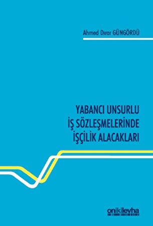Yabancı Unsurlu İş Sözleşmelerinde İşçilik Alacakları
