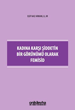 Kadına Karşı Şiddetin Bir Görünümü Olarak Femisid