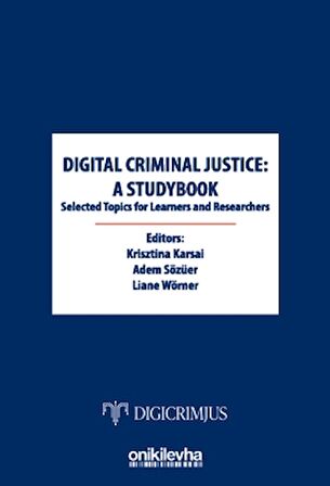 Digital Criminal Justice: a Studybook Selected Topics for Learners and Researchers