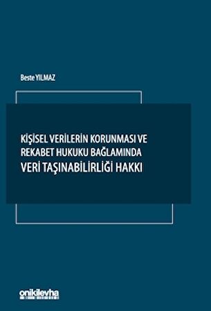 Kişisel Verilerin Korunması ve Rekabet Hukuku Bağlamında Veri Taşınabilirliği Hakkı