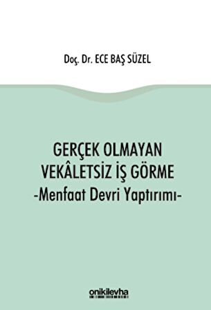 Gerçek Olmayan Vekaletsiz İş Görme ve Menfaat Devri Yaptırımı
