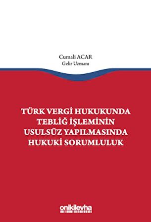 Türk Vergi Hukukunda Tebliğ İşleminin Usulsüz Yapılmasında Hukuki Sorumluluk