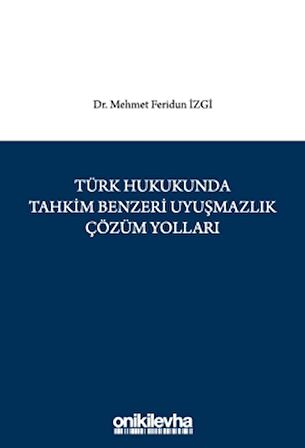 Türk Hukukunda Tahkim Benzeri Uyuşmazlık Çözüm Yolları