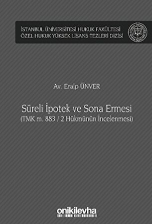 Süreli İpotek ve Sona Ermesi (TMK m. 883 / 2 Hükmünün İncelenmesi)