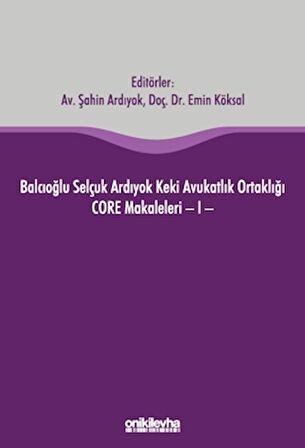 Balcıoğlu Selçuk Ardıyok Keki Avukatlık Ortaklığı CORE Makaleleri - I