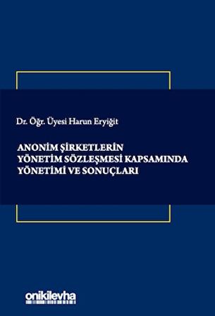Anonim Şirketlerin Yönetim Sözleşmesi Kapsamında Yönetimi ve Sonuçları