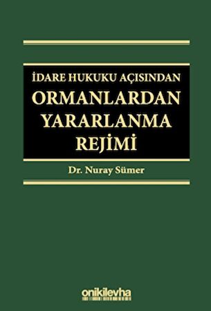 İdare Hukuku Açısından Ormanlardan Yararlanma Rejimi
