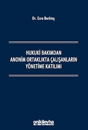 Hukuki Bakımdan Anonim Ortaklıkta Çalışanların Yönetime Katılımı