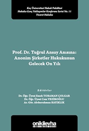 Prof. Dr. Tuğrul Ansay Anısına: Anonim Şirketler Hukukunun Gelecek On Yılı