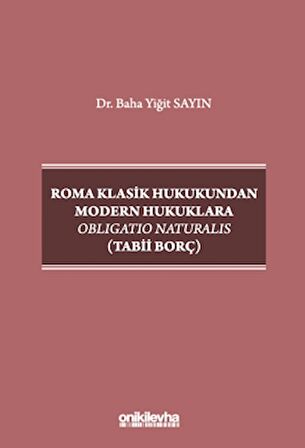 Roma Klasik Hukukundan Modern Hukuklara Obligatio Naturalis (Tabii Borç)